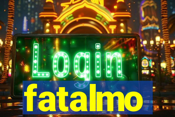 fatalmo