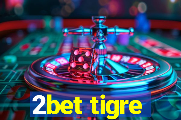 2bet tigre