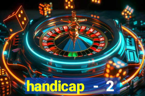 handicap - 2 resultado final