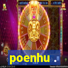 poenhu .