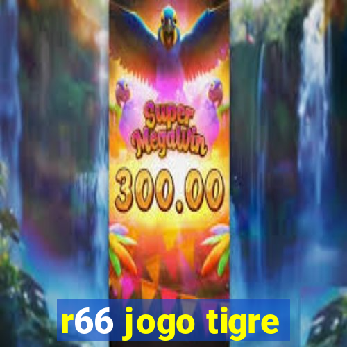 r66 jogo tigre