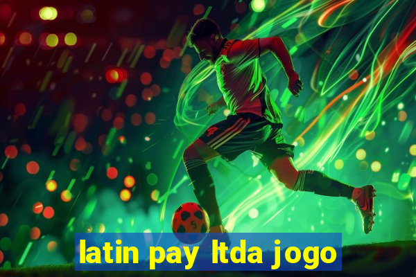 latin pay ltda jogo