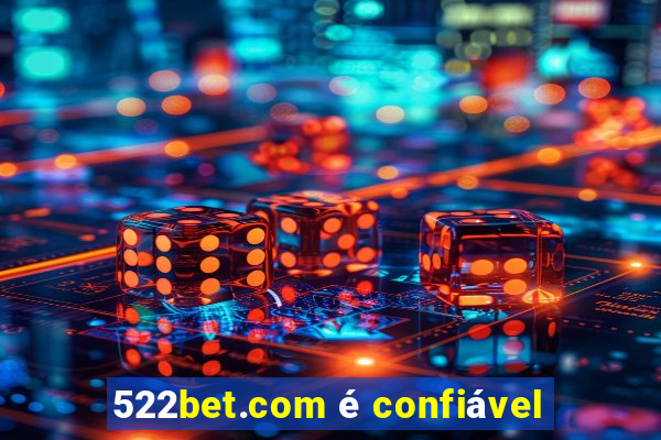 522bet.com é confiável