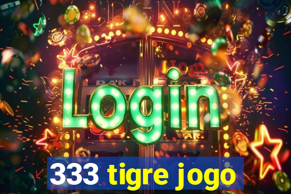 333 tigre jogo