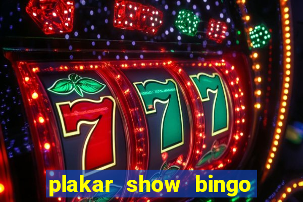 plakar show bingo ao vivo