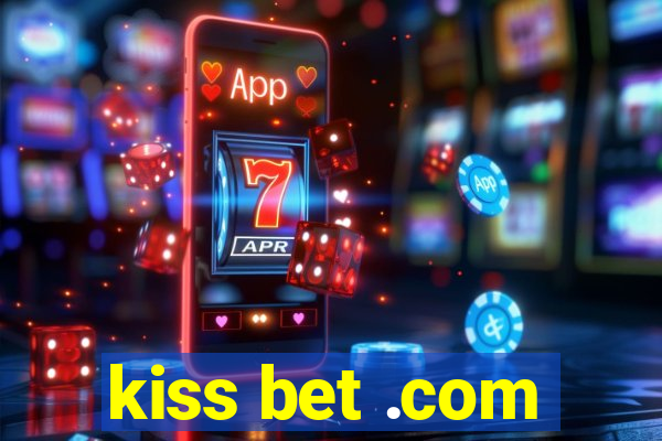 kiss bet .com