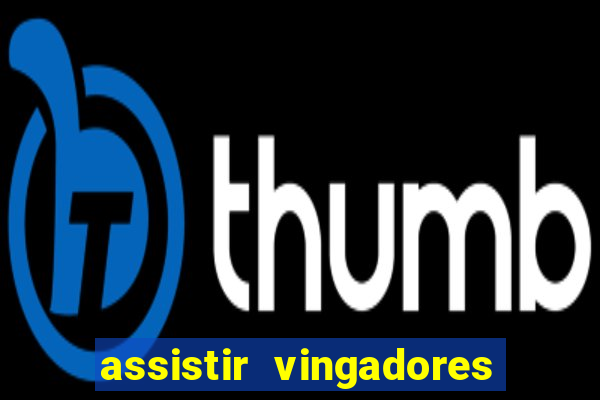 assistir vingadores ultimato filme completo dublado google drive