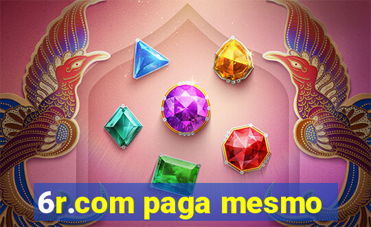 6r.com paga mesmo