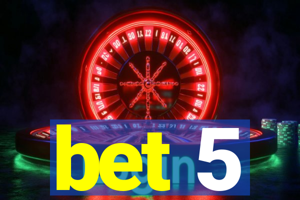 bet 5