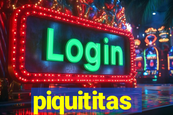 piquititas