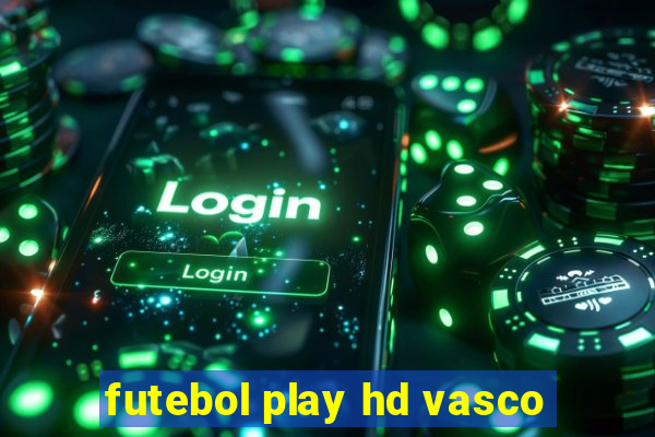 futebol play hd vasco