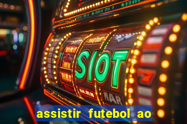 assistir futebol ao vivo multicanais