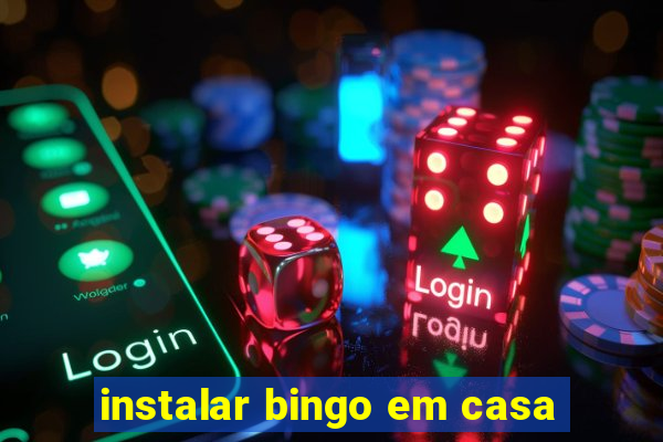 instalar bingo em casa