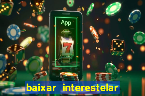 baixar interestelar dublado google drive