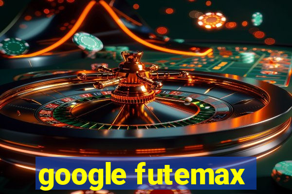 google futemax