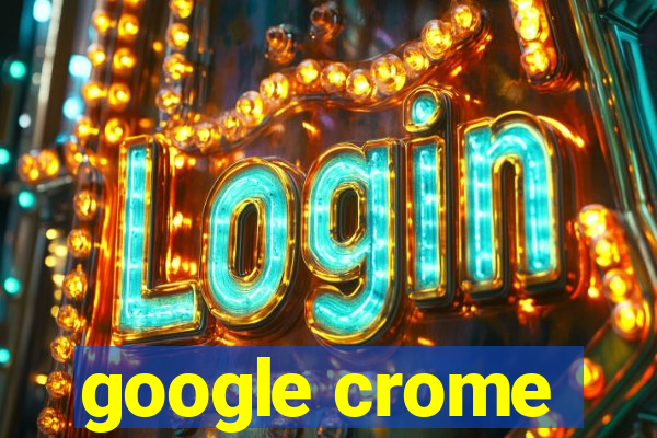 google crome