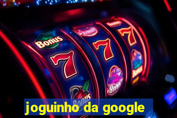 joguinho da google