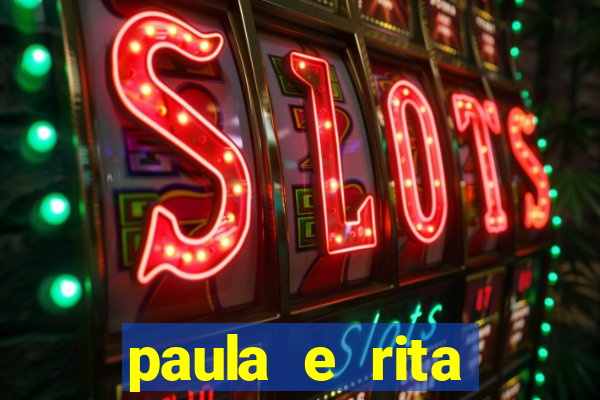 paula e rita compraram muitas cartelas no bingo