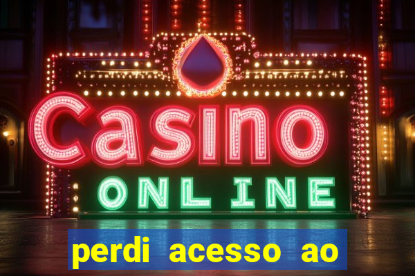 perdi acesso ao google authenticator